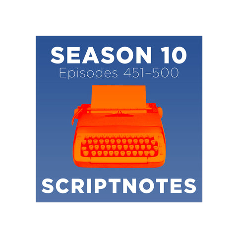 Scriptnotes Season 10