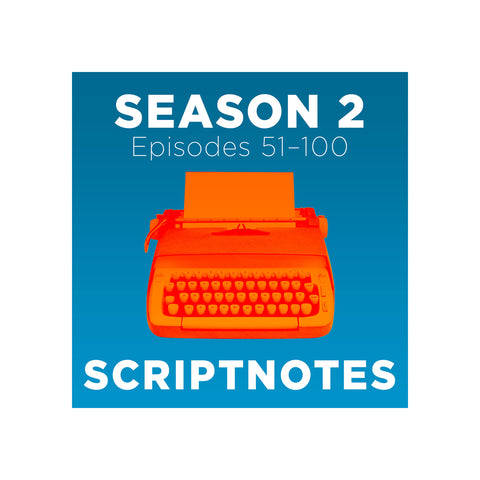 Scriptnotes Season 2