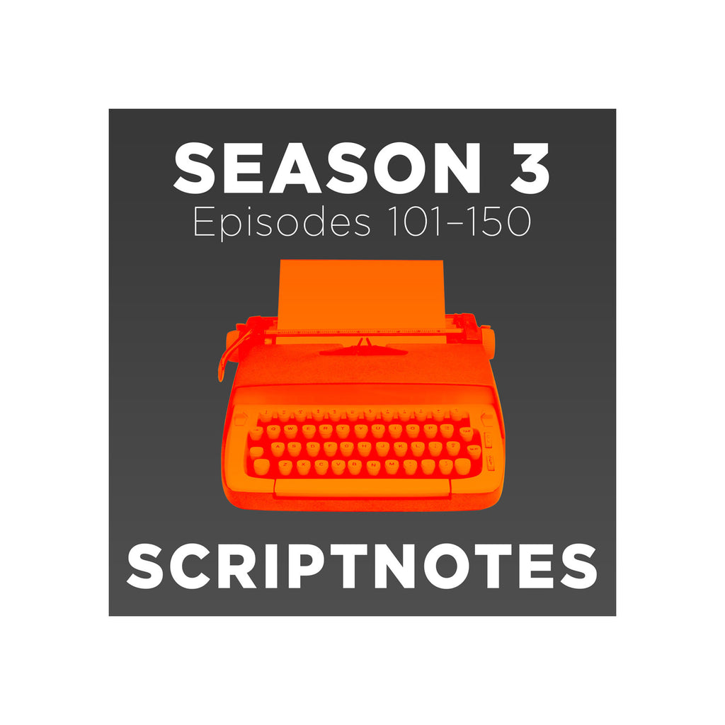 Scriptnotes Season 3